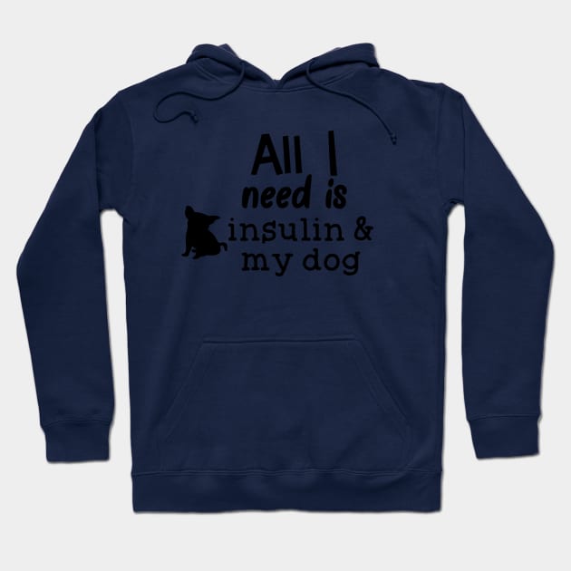 All I Need is Insulin and My Dog Hoodie by CatGirl101